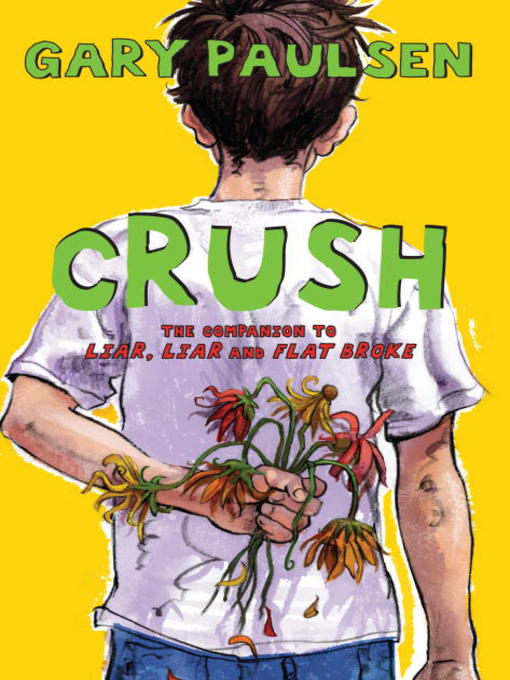 Title details for Crush: The Theory, Practice and Destructive Properties of Love by Gary Paulsen - Available
